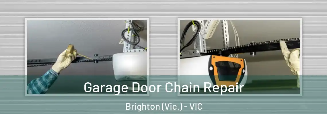 Garage Door Chain Repair Brighton (Vic.) - VIC