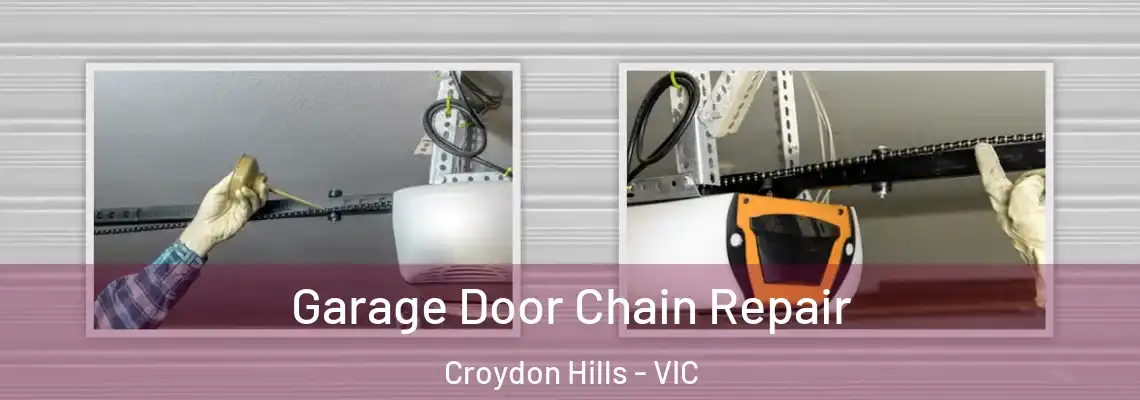 Garage Door Chain Repair Croydon Hills - VIC