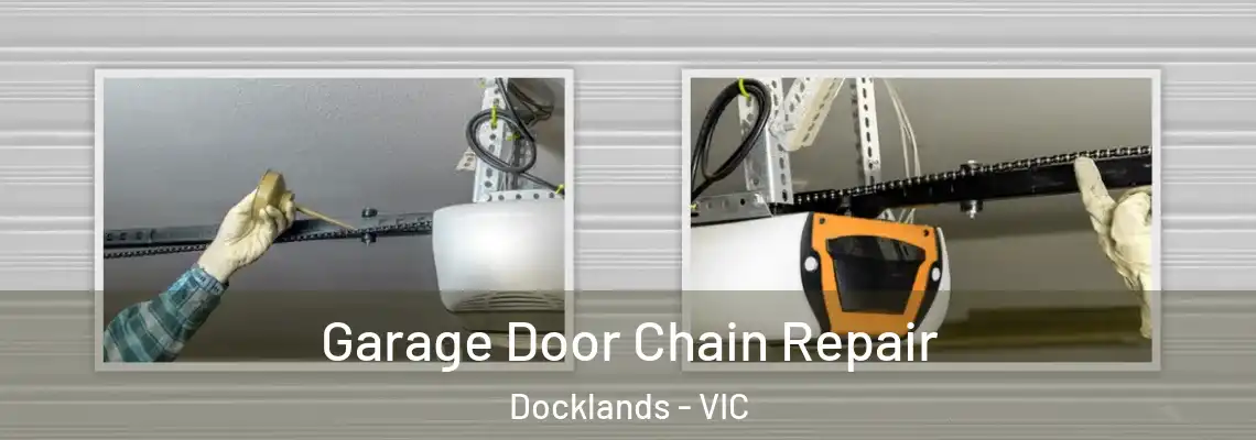 Garage Door Chain Repair Docklands - VIC