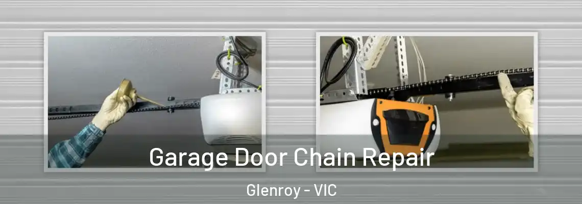 Garage Door Chain Repair Glenroy - VIC