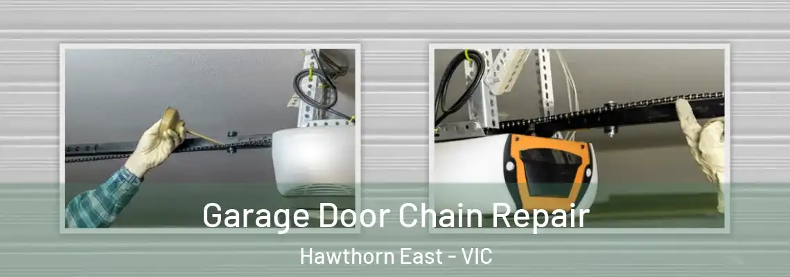 Garage Door Chain Repair Hawthorn East - VIC