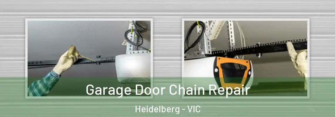 Garage Door Chain Repair Heidelberg - VIC