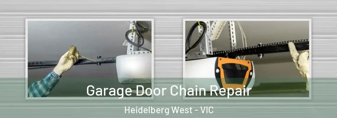 Garage Door Chain Repair Heidelberg West - VIC