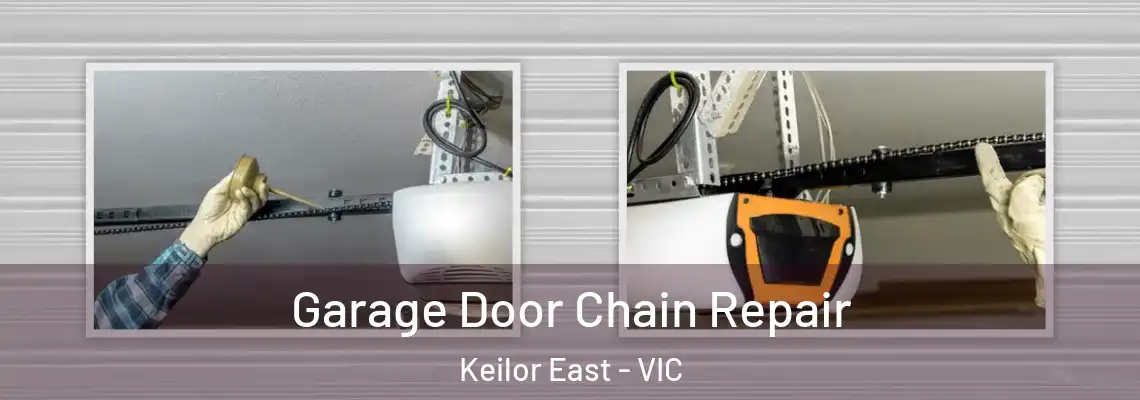 Garage Door Chain Repair Keilor East - VIC