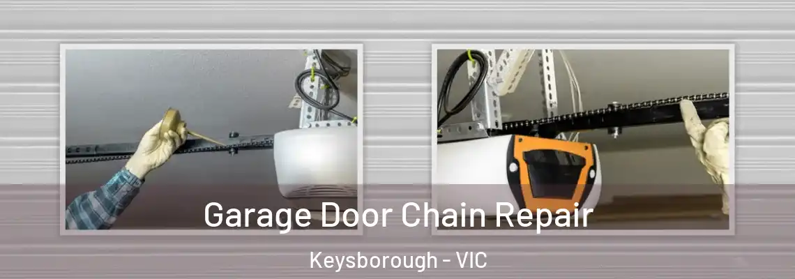 Garage Door Chain Repair Keysborough - VIC