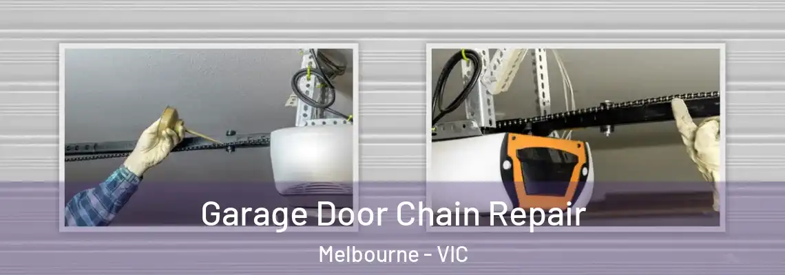 Garage Door Chain Repair Melbourne - VIC
