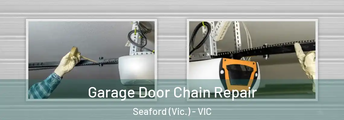 Garage Door Chain Repair Seaford (Vic.) - VIC