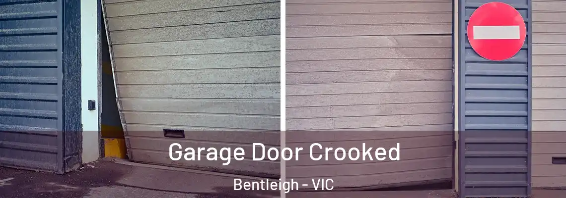 Garage Door Crooked Bentleigh - VIC