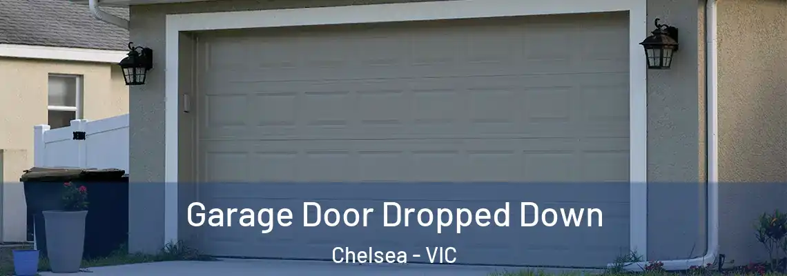Garage Door Dropped Down Chelsea - VIC