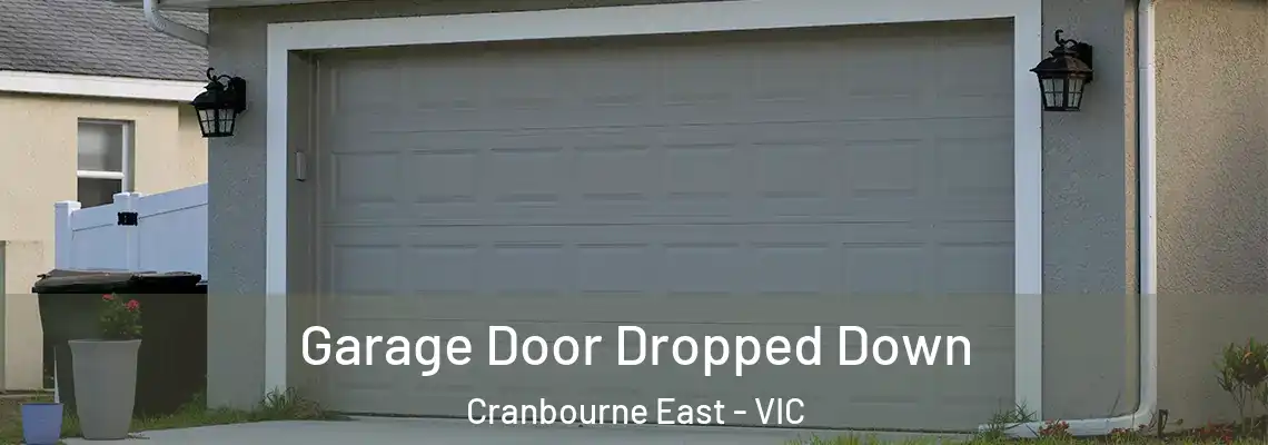 Garage Door Dropped Down Cranbourne East - VIC