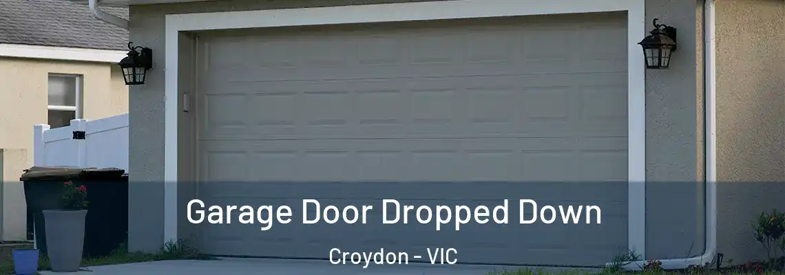 Garage Door Dropped Down Croydon - VIC
