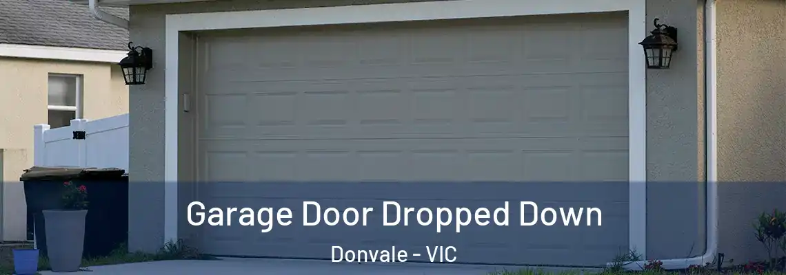 Garage Door Dropped Down Donvale - VIC