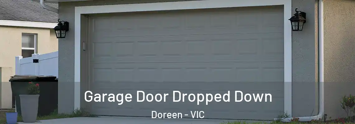 Garage Door Dropped Down Doreen - VIC