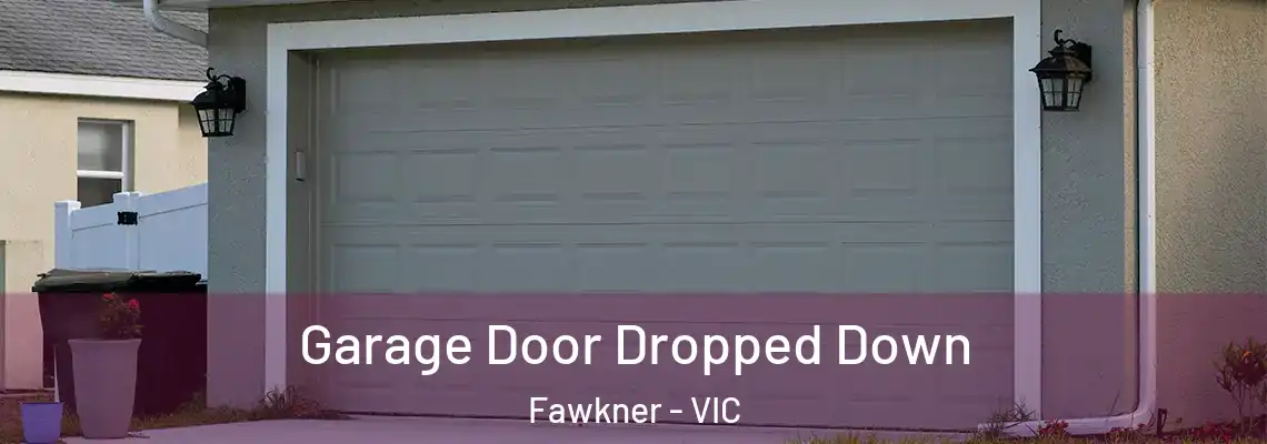 Garage Door Dropped Down Fawkner - VIC