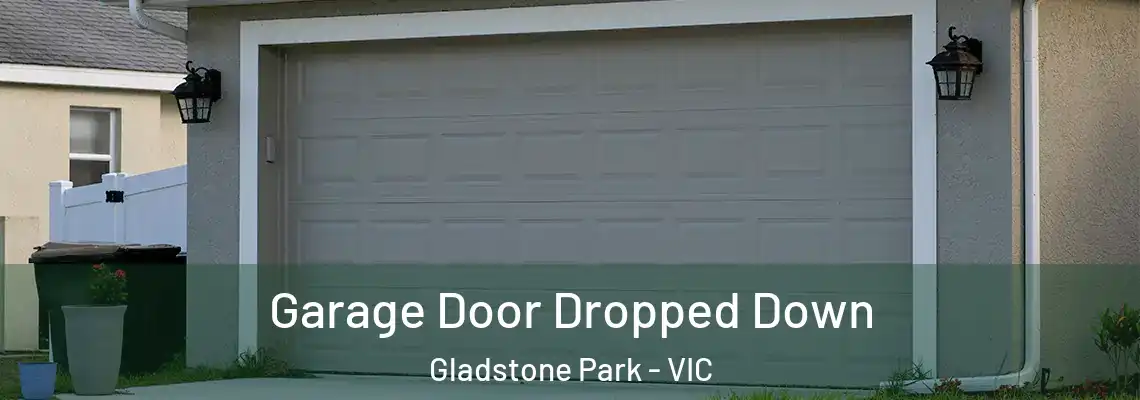 Garage Door Dropped Down Gladstone Park - VIC
