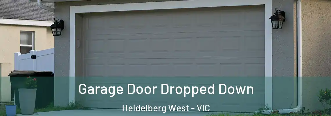 Garage Door Dropped Down Heidelberg West - VIC