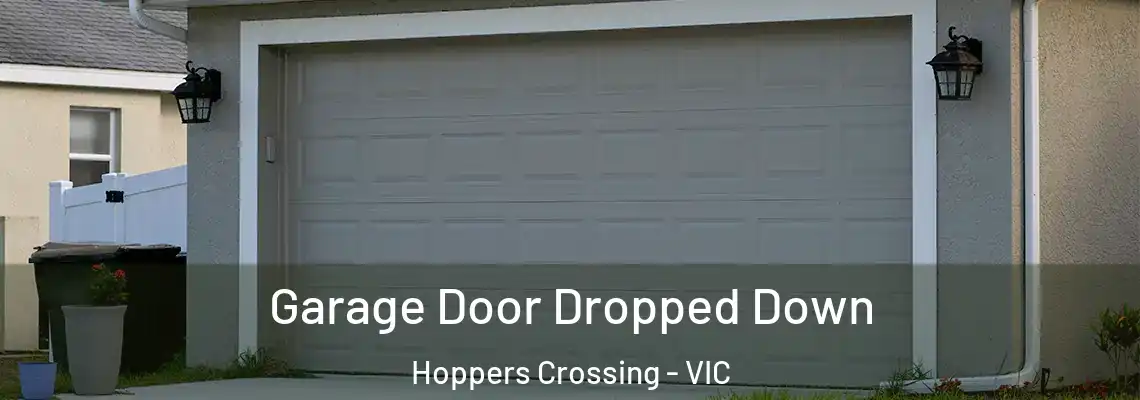 Garage Door Dropped Down Hoppers Crossing - VIC