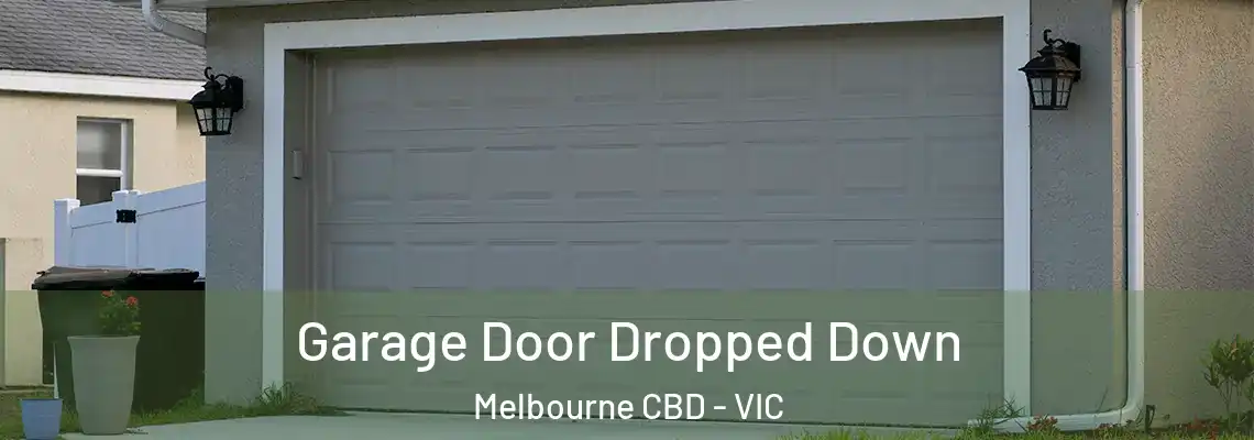 Garage Door Dropped Down Melbourne CBD - VIC