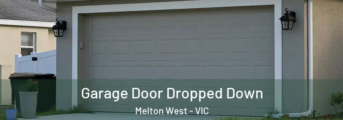 Garage Door Dropped Down Melton West - VIC