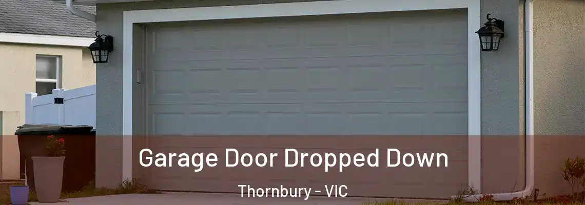 Garage Door Dropped Down Thornbury - VIC