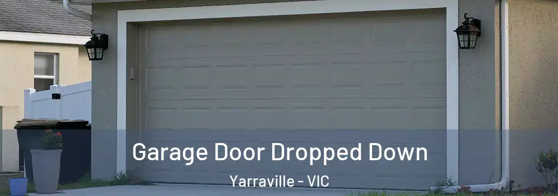 Garage Door Dropped Down Yarraville - VIC