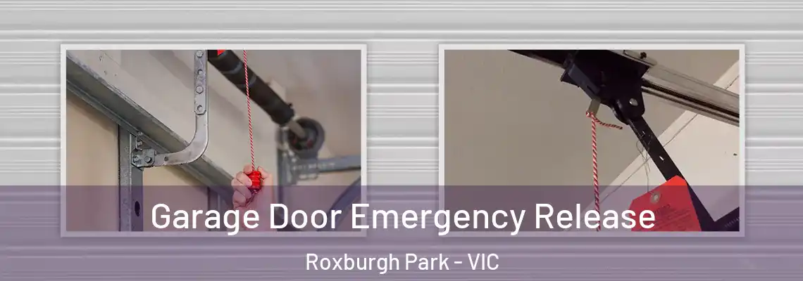 Garage Door Emergency Release Roxburgh Park - VIC