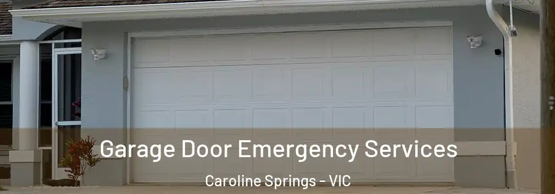 Garage Door Emergency Services Caroline Springs - VIC