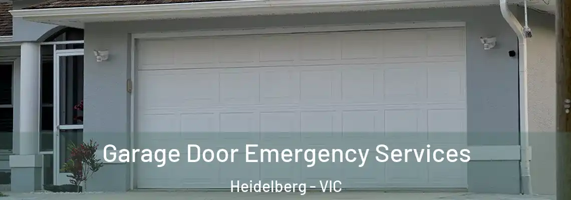 Garage Door Emergency Services Heidelberg - VIC