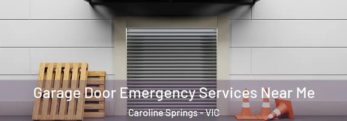 Garage Door Emergency Services Near Me Caroline Springs - VIC