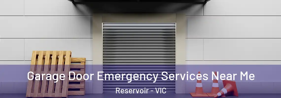 Garage Door Emergency Services Near Me Reservoir - VIC