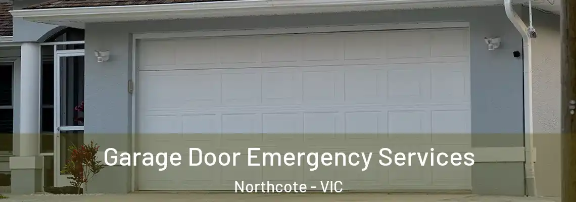 Garage Door Emergency Services Northcote - VIC