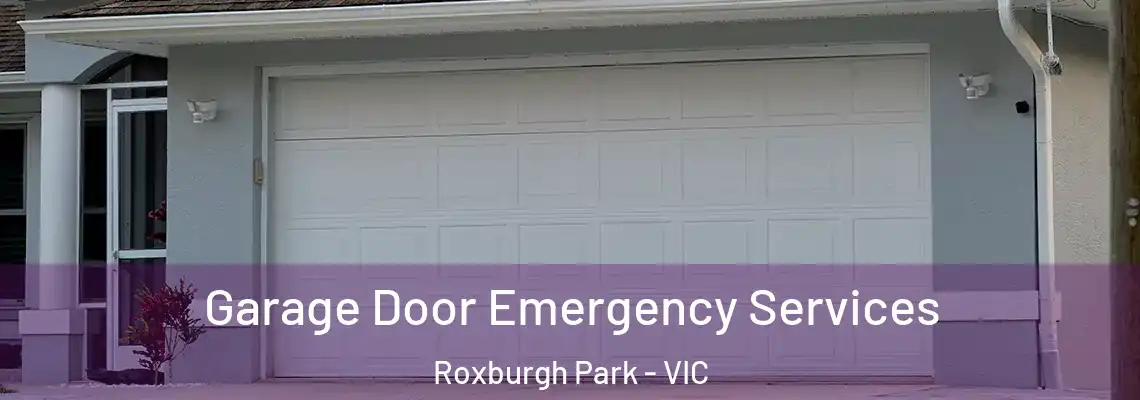 Garage Door Emergency Services Roxburgh Park - VIC