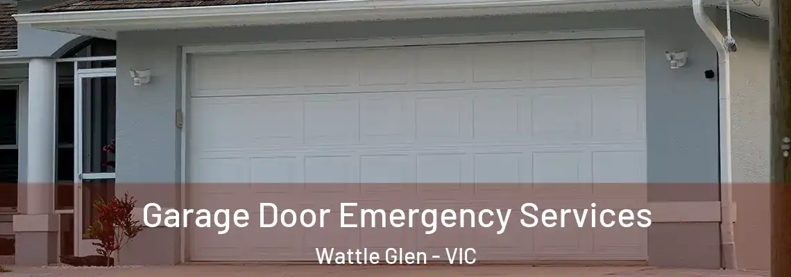 Garage Door Emergency Services Wattle Glen - VIC