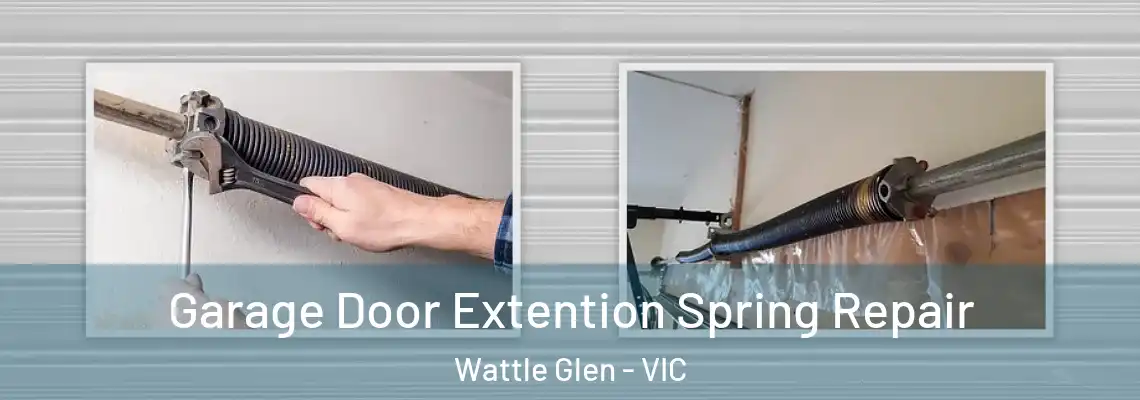 Garage Door Extention Spring Repair Wattle Glen - VIC