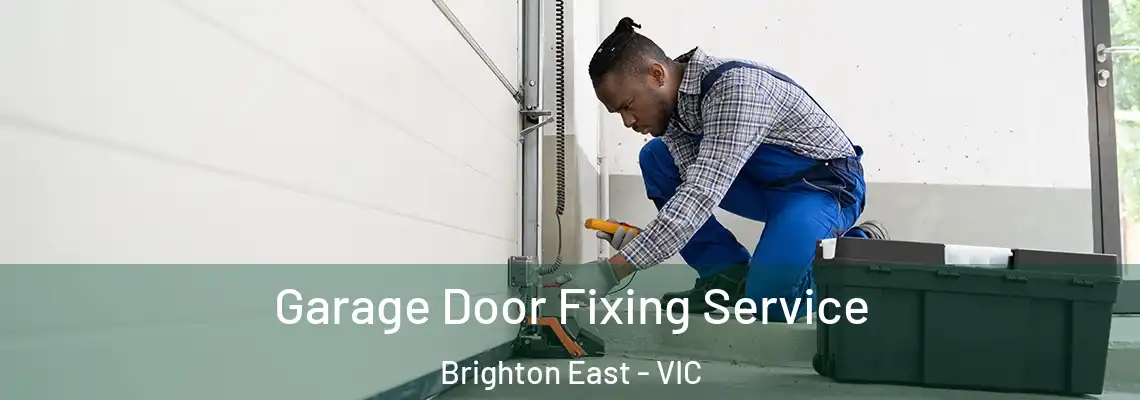 Garage Door Fixing Service Brighton East - VIC