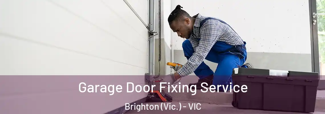 Garage Door Fixing Service Brighton (Vic.) - VIC