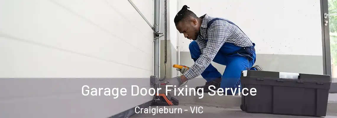 Garage Door Fixing Service Craigieburn - VIC