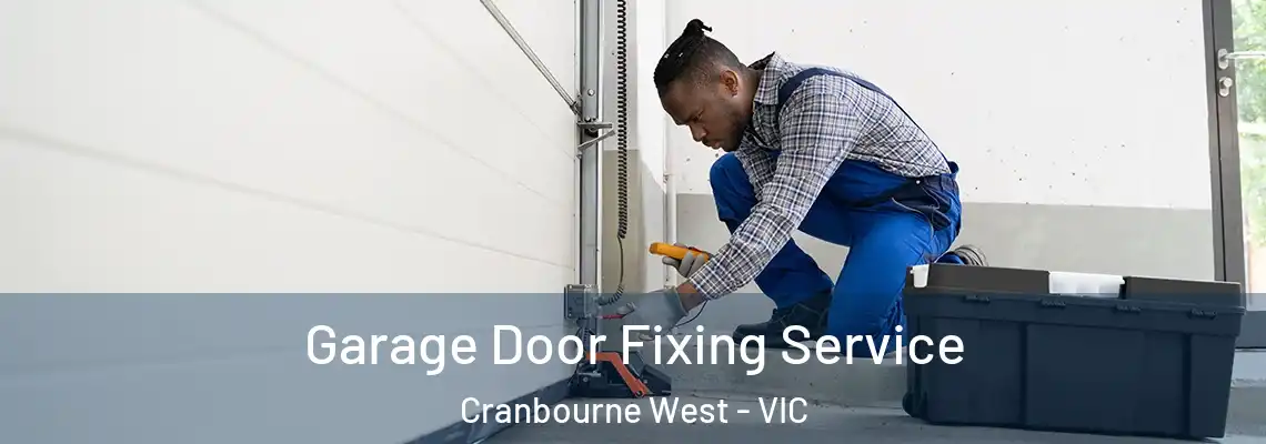 Garage Door Fixing Service Cranbourne West - VIC