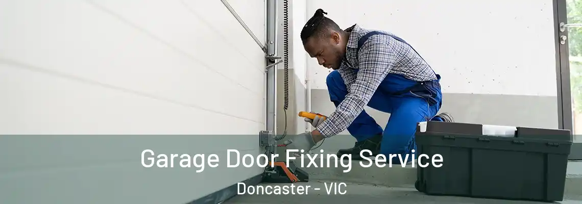 Garage Door Fixing Service Doncaster - VIC