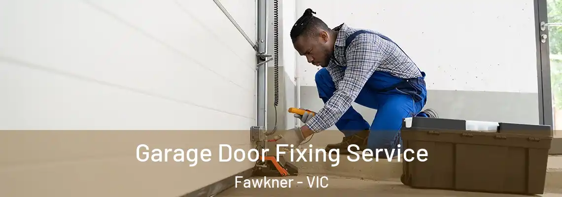 Garage Door Fixing Service Fawkner - VIC