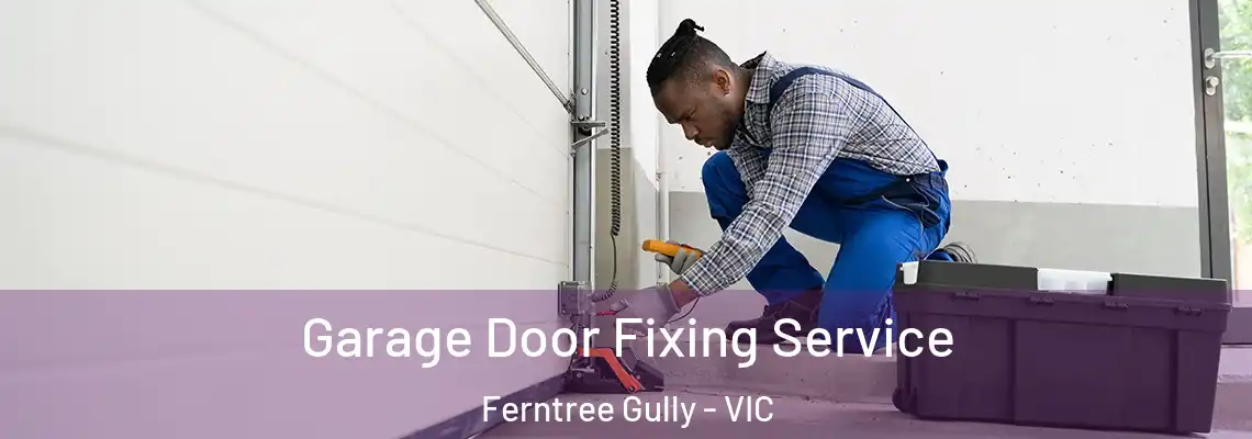  Garage Door Fixing Service Ferntree Gully - VIC