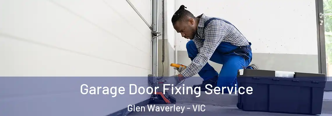 Garage Door Fixing Service Glen Waverley - VIC