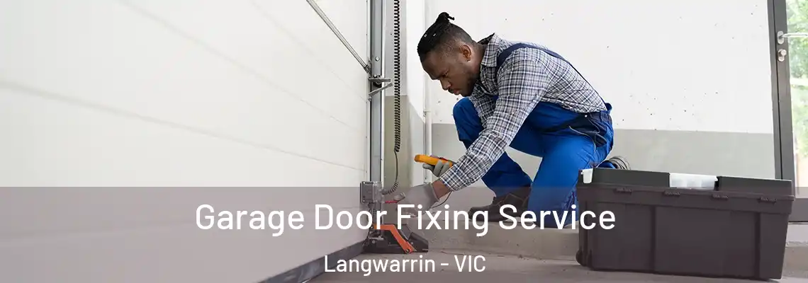 Garage Door Fixing Service Langwarrin - VIC