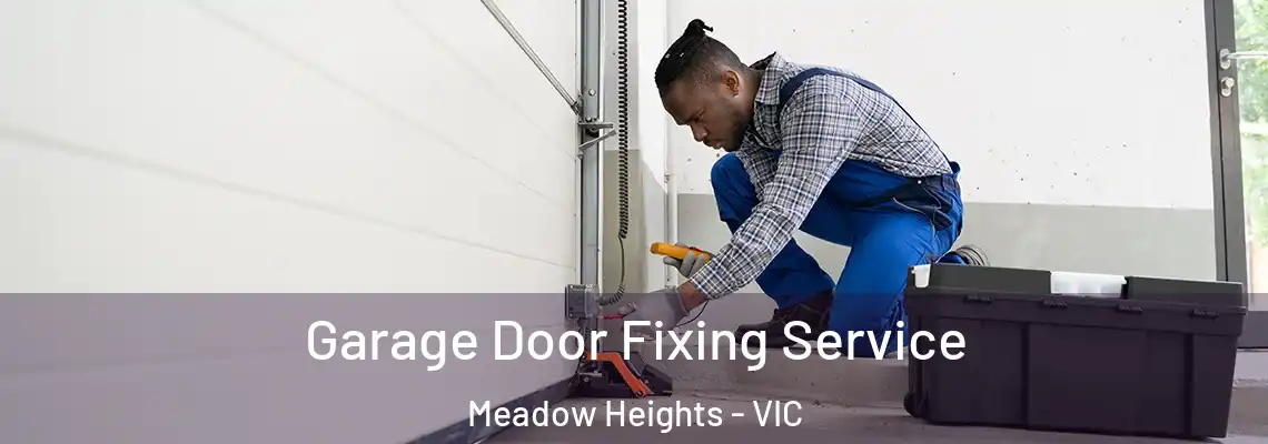 Garage Door Fixing Service Meadow Heights - VIC