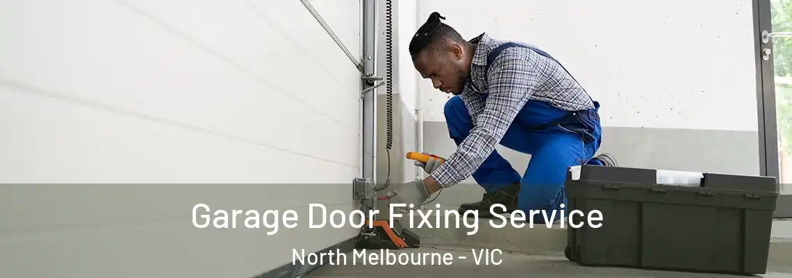  Garage Door Fixing Service North Melbourne - VIC