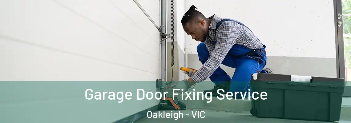  Garage Door Fixing Service Oakleigh - VIC