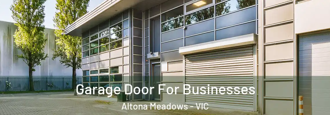 Garage Door For Businesses Altona Meadows - VIC