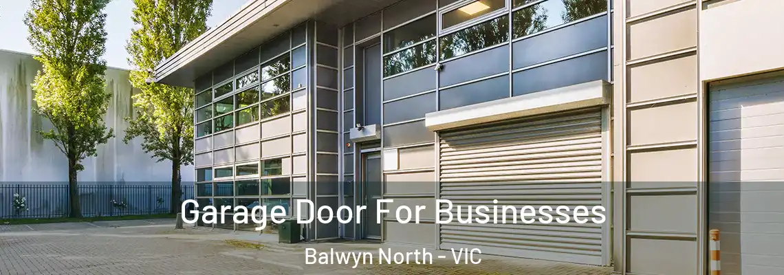 Garage Door For Businesses Balwyn North - VIC