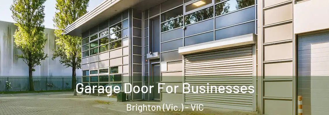 Garage Door For Businesses Brighton (Vic.) - VIC