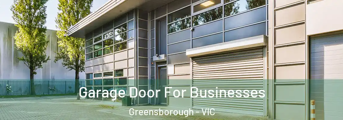 Garage Door For Businesses Greensborough - VIC